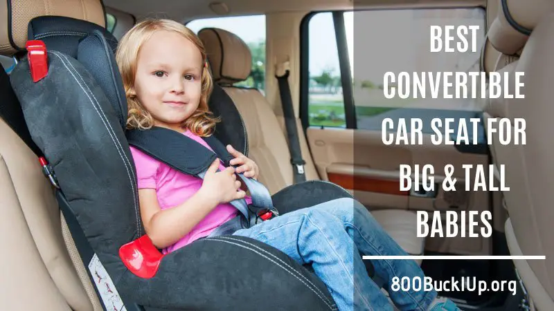 Best Convertible Car Seat For Big, Best Car Seats For Tall Babies