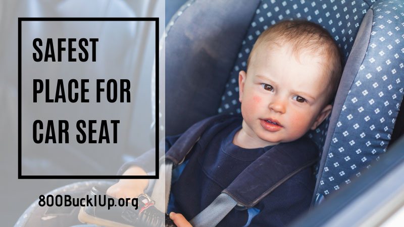 What S The Safest Place For Car Seats, Where Is The Safest Place For A Car Seat In